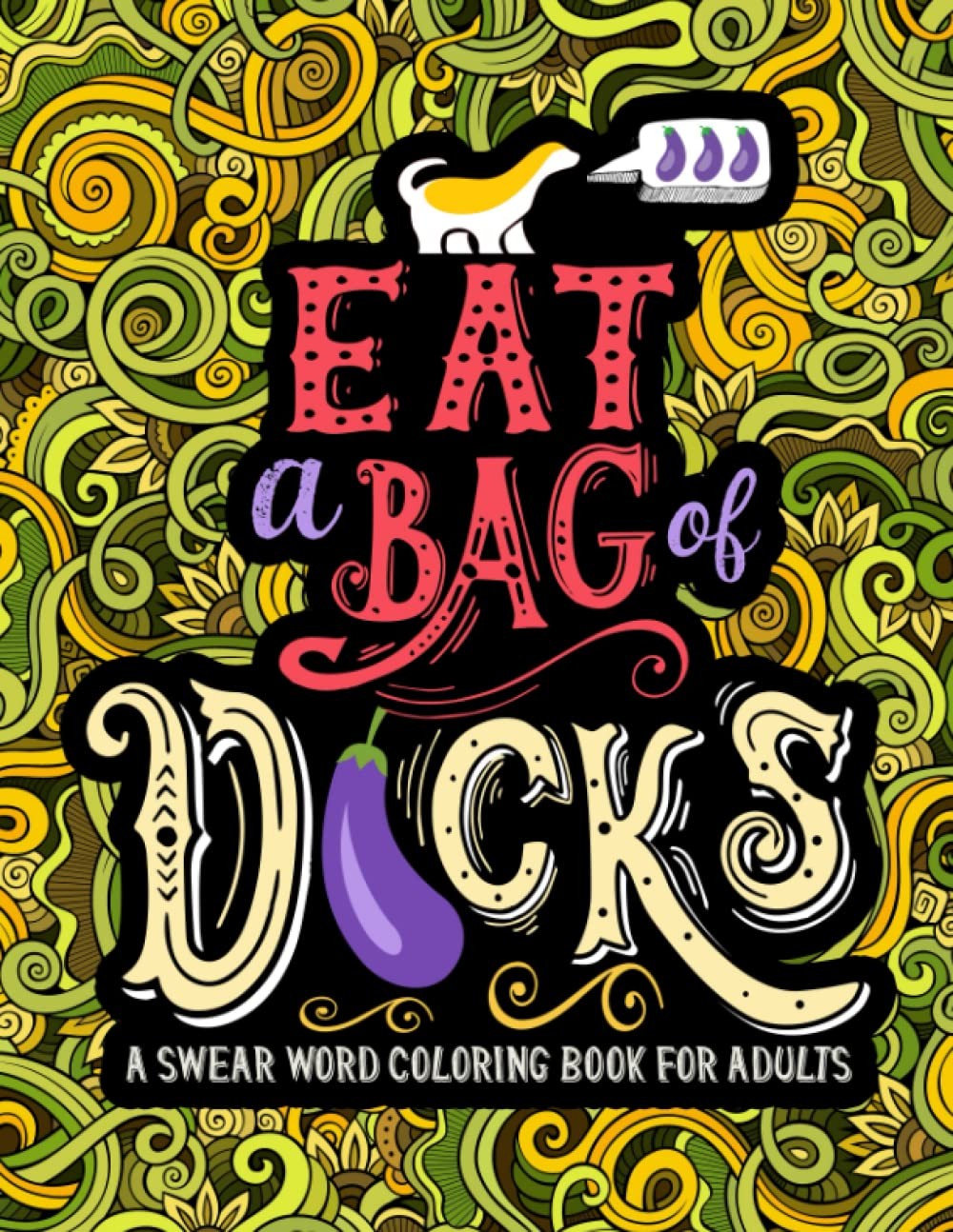 A Swear Word Coloring Book for Adults: Eat A Bag of D*cks – paperback Honey …