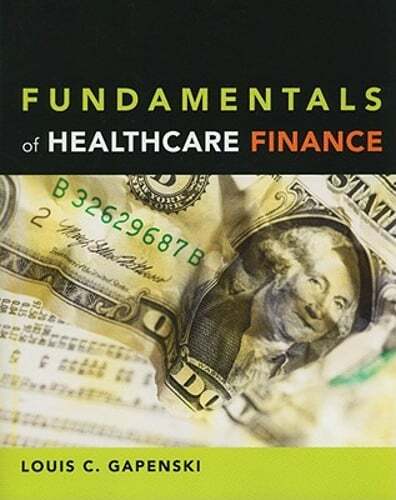 Fundamentals of Healthcare Finance by Ph.D. Gapenski, Louis C: Used