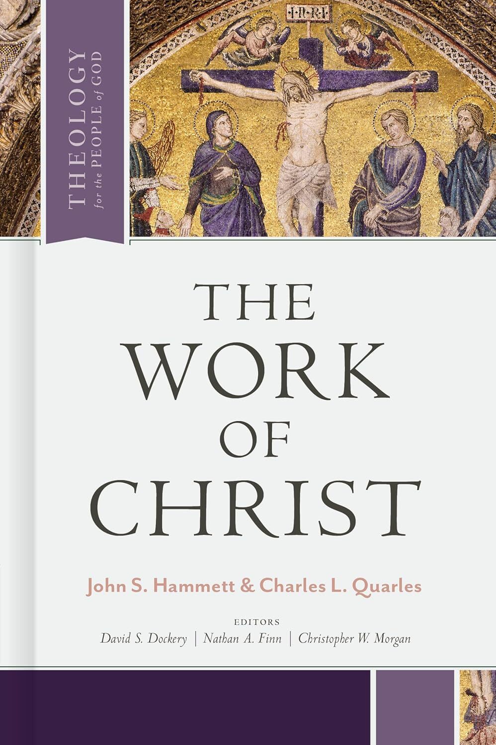 The Work of Christ (Theology for the People of God) – John S. Hammett