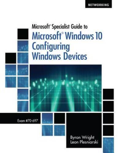 Microsoft Specialist Guide to Microsoft Windows 10 (Exam 70-697, Con – VERY GOOD
