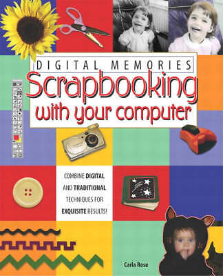 Digital Memories: Scrapbooking with Your Computer, Rose, Carla, Good Book