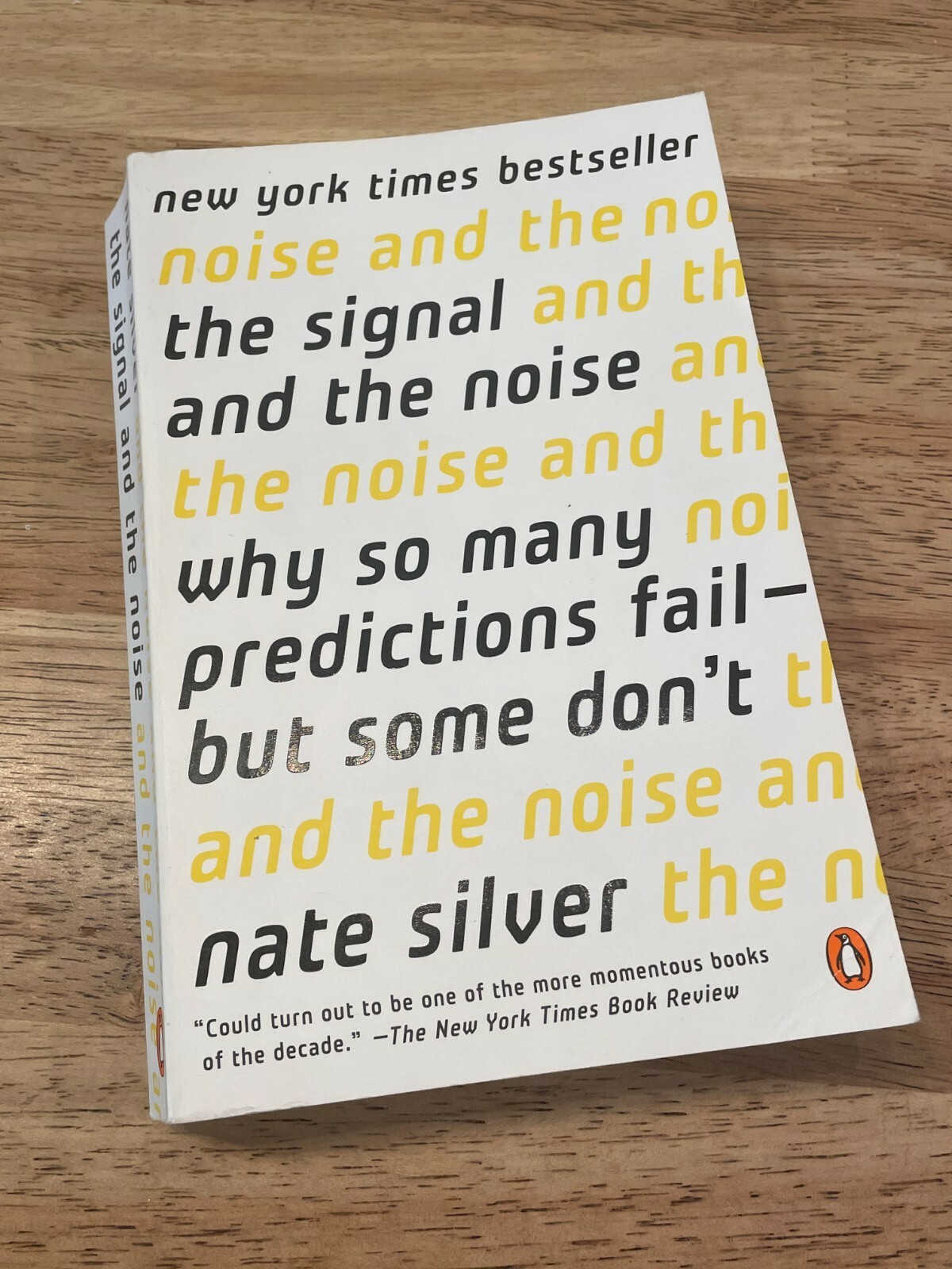 The Signal and the Noise : Why So Many Predictions Fail–But Some Don’t