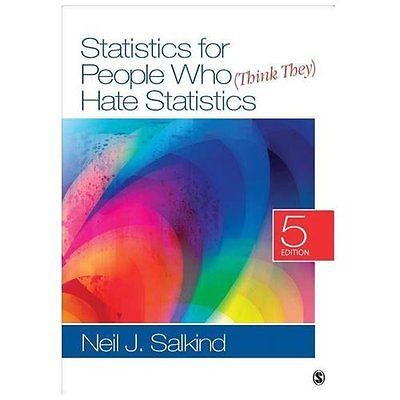 Statistics for People Who (Think They) Hate Statistics by Neil J. Salkind (2013,