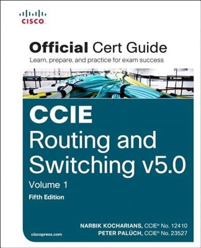 CCIE Routing and Switching v5.0 Official Cert Guide, Volume 1 by Kocharians