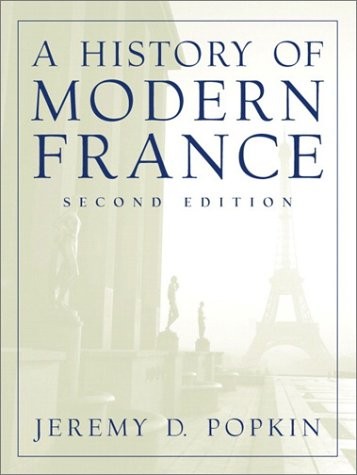 A HISTORY OF MODERN FRANCE (2ND EDITION) By Jeremy D. Popkin Excellent Condition