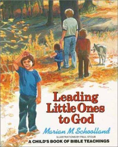 Leading Little Ones to God: A Child’s Book of Bible Teachings Schoolland, Mario