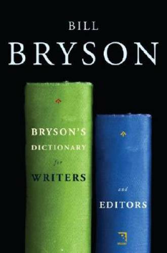 Bryson’s Dictionary for Writers and Editors – Hardcover By Bryson, Bill – GOOD