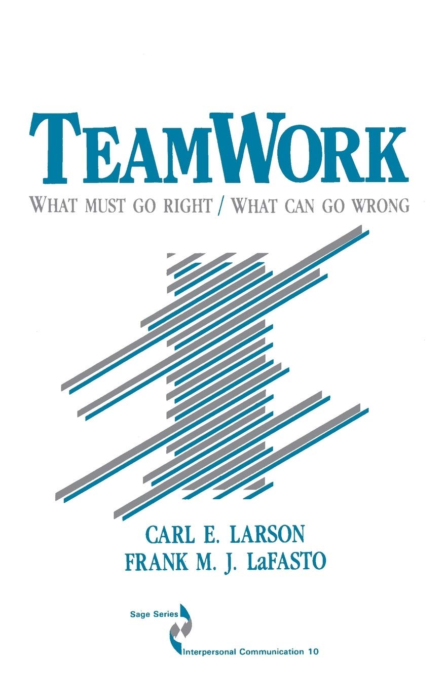 Teamwork: What Must Go Right/What Can Go Wrong (SAGE Series in Interpersonal…