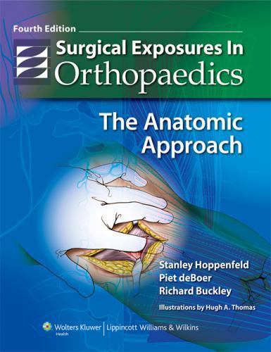 Surgical Exposures in Orthopaedics : The Anatomic Approach by Richard…