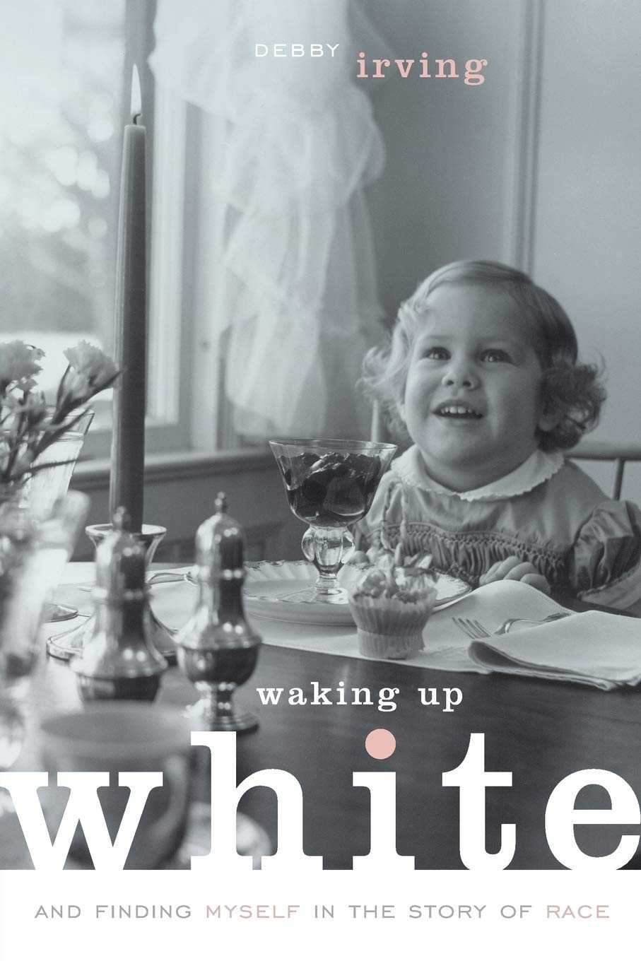 Waking Up White, and Finding Myself in the Story of Race Paperback