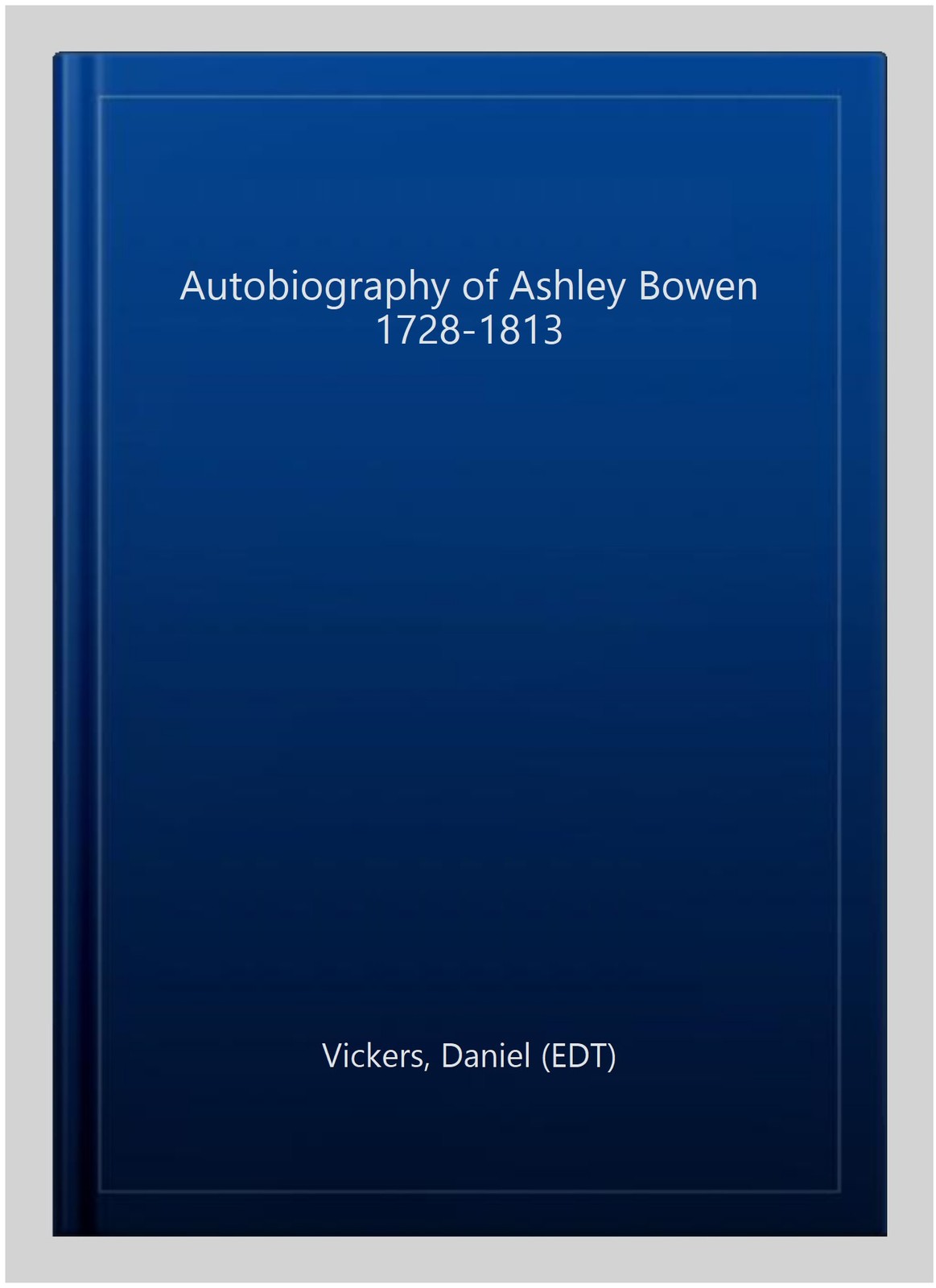 Autobiography of Ashley Bowen 1728-1813, Paperback by Vickers, Daniel (EDT), …
