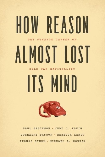 Thomas Sturm Michael Gordin L How Reason Almost Lost Its Mind – The (Paperback)