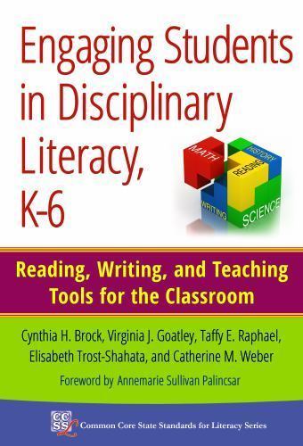 Engaging Students in Disciplinary Literacy, K-6: Reading, Writing, and Teaching