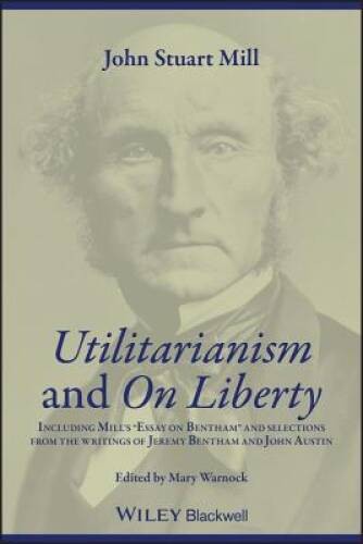 Utilitarianism and On Liberty: Including ‘Essay on Bentham’ and Sele – VERY GOOD
