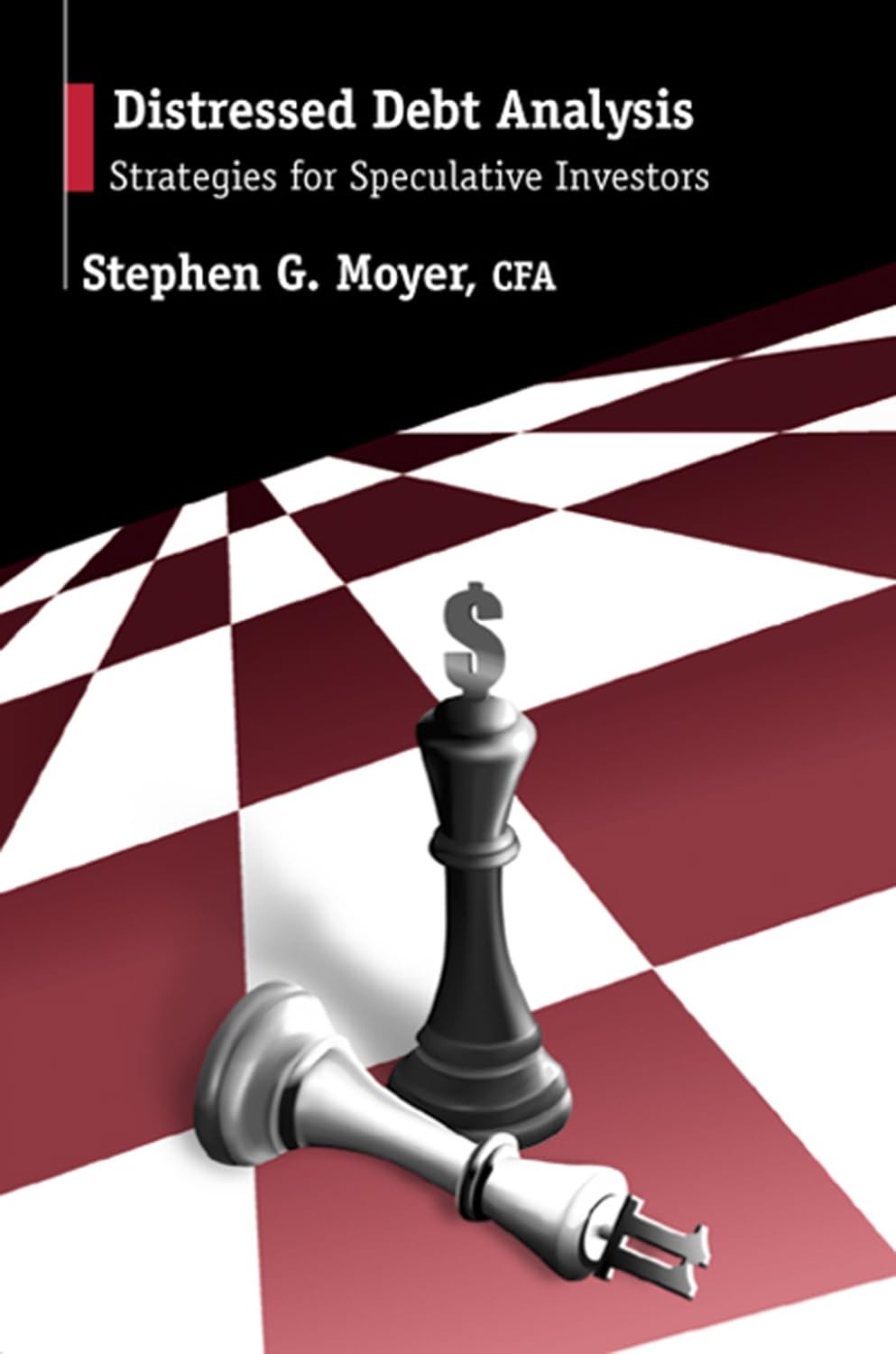 Distressed Debt Analysis: Strategies for Speculative Investors by Moyer