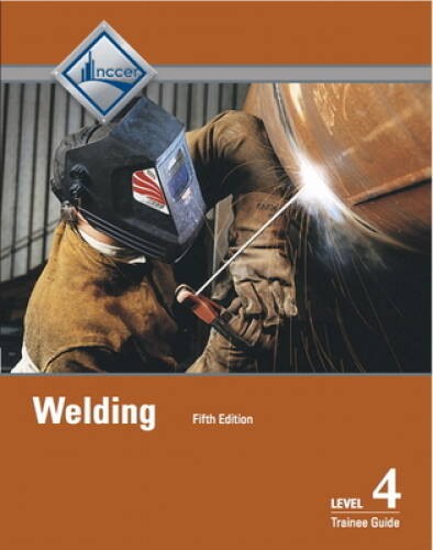 Welding Level 4 Trainee Guide (5th Edition) – Paperback By NCCER – GOOD