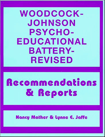 WOODCOCK-JOHNSON PSYCHO-EDUCATIONAL BATTERY–REVISED: By Nancy Mather & Lynne E.