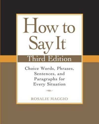 How to Say It, Third Edition: Choice Words, Phrases, Sentences, and Parag – GOOD