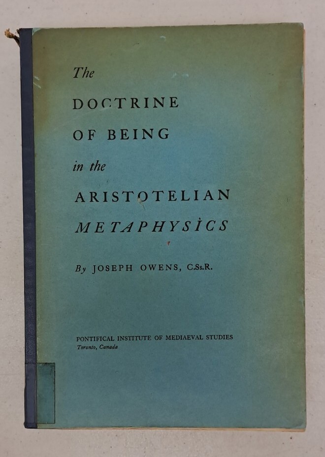 1957 The Doctrine of Being in the Aristotelian Metaphysics Joseph Owens HC #596