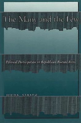 The Many and the Few: Political Participation in Republican Buenos Aires, Sabato