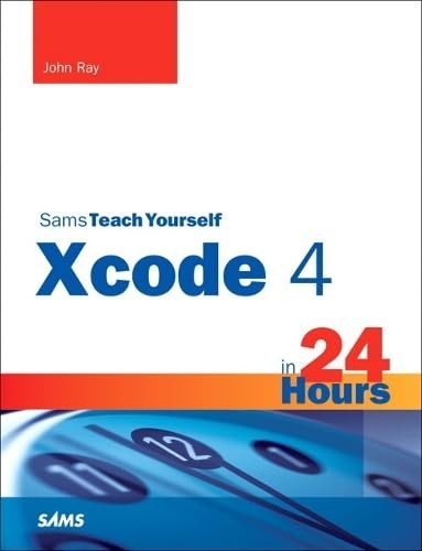 Sams Teach Yourself Xcode 4 in – GOOD