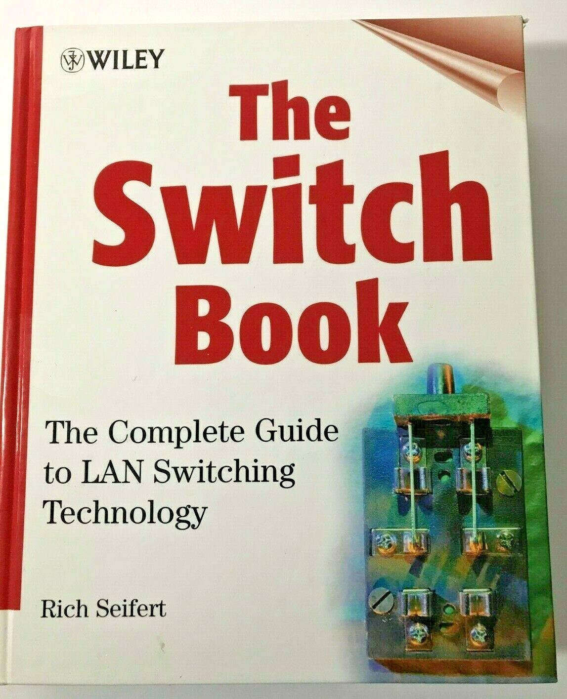 The Switch Book: Complete Guide to L A N Switching Technology -Rich Seifert Hc